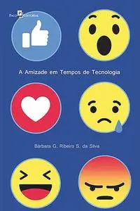 «A amizade em tempos de tecnologia» by Bárbara Garcia Ribeiro Soares da Silva