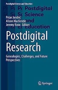 Postdigital Research: Genealogies, Challenges, and Future Perspectives