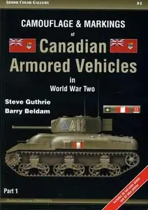 Camouflage & Markings of Canadian Armored Vehicles in World War Two Part 1 (Armor Color Gallery 4) (Repost)
