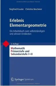 Erlebnis Elementargeometrie: Ein Arbeitsbuch zum selbstständigen und aktiven Entdecken (Auflage: 2) (repost)