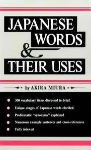 Japanese Words & Their Uses II: The Concise Guide to Japanese Vocabulary & Grammar: Learn the Japanese Language Quickly...