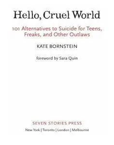 Hello Cruel World: 101 Alternatives to Suicide for Teens, Freaks, and Other Outlaws