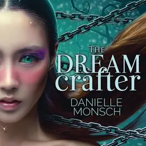 «The Dream Crafter» by Danielle Monsch