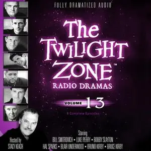 «The Twilight Zone Radio Dramas, Vol. 13» by Various Authors