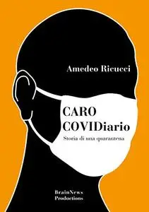 CARO COVIDiario: Storia di una quarantena