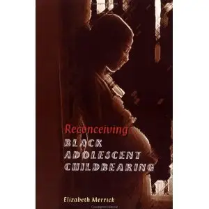 Reconceiving Black Adolescent Childbearing (repost)