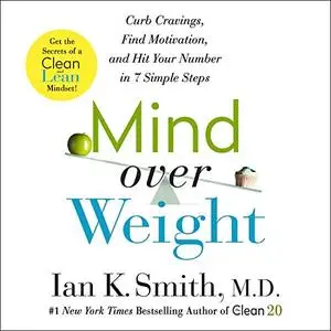 Mind Over Weight: Curb Cravings, Find Motivation, and Hit Your Number in 7 Simple Steps [Audiobook]