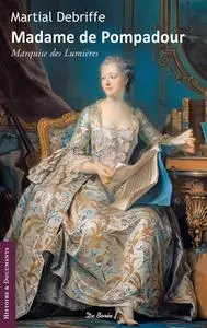 Martial Debriffe, "Madame de Pompadour : Marquise des Lumières"
