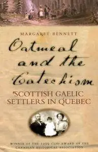 Oatmeal and the Catechism: Scottish Gaelic Settlers in Quebec (Collection Administration Publique Canadienne)