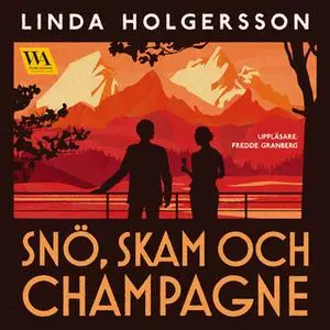 «Snö, skam och champagne» by Linda Holgersson