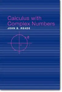 John B. Reade, «Calculus with Complex Numbers»