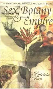 Sex, Botany and Empire: The Story of Carl Linnaeus and Joseph Banks [Repost]