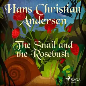 «The Snail and the Rosebush» by Hans Christian Andersen
