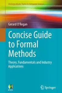 Concise Guide to Formal Methods: Theory, Fundamentals and Industry Applications