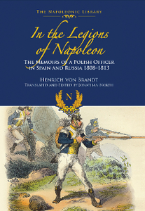 In the Legions of Napoleon : The Memoirs of a Polish Officer in Spain and Russia 1808-1813