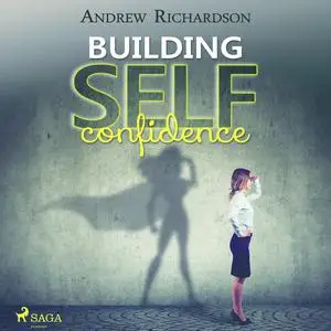«Building Self-Confidence» by Andrew Richardson