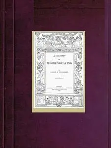 «A History of Wood-Engraving» by George Edward Woodberry