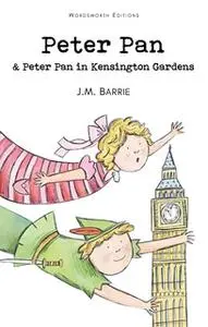 «Peter Pan & Peter Pan in Kensington Gardens» by J.M. Barrie