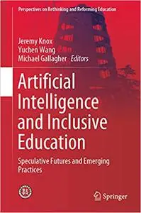 Artificial Intelligence and Inclusive Education: Speculative Futures and Emerging Practices (repost)