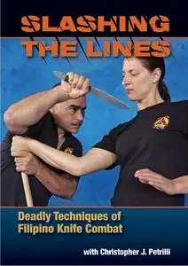 Slashing the Lines: Deadly Techniques of Filipino Knife Combat