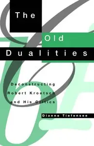 "The Old Dualities": Deconstructing Robert Kroetsch and His Critics