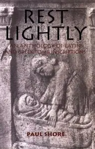 Rest Lightly: An Anthology of Latin and Greek Tomb Inscriptions