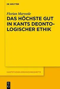 Das höchste Gut in Kants deontologischer Ethik (German Edition)
