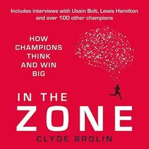 In the Zone: How Champions Think and Win Big [Audiobook]