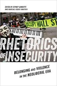 Rhetorics of Insecurity Belonging and Violence in the Neoliberal Era