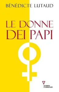 Benedicte Lutaud - Le donne dei papi