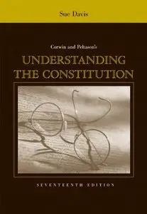 Corwin and Peltason's Understanding the Constitution, 17th edition (repost)