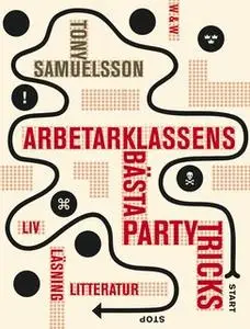 «Arbetarklassens bästa partytricks» by Tony Samuelsson