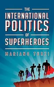The International Politics of Superheroes