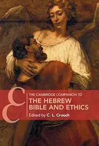 The Cambridge Companion to the Hebrew Bible and Ethics (Cambridge Companions to Religion)