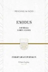 Exodus (ESV Edition): Saved for God's Glory (Preaching the Word) [Kindle Edition]