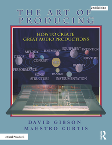 The Art of Producing : How to Create Great Audio Projects, 2nd Edition