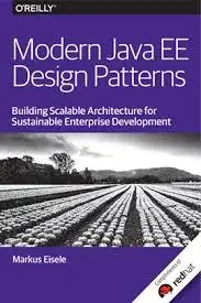 Modern Java EE Design Patterns: Building Scalable Architecture for Sustainable Enterprise Development by Markus Eisele