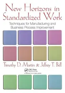 New Horizons in Standardized Work: Techniques for Manufacturing and Business Process Improvement (repost)