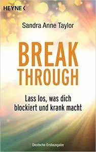 Breakthrough: Lass los, was dich blockiert und krank macht