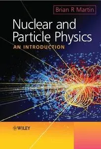 Nuclear and Particle Physics: An Introduction by Brian Martin