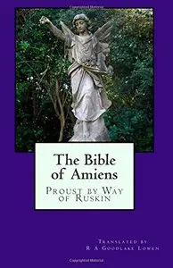 The Bible of Amiens (Proust by Way of Ruskin)