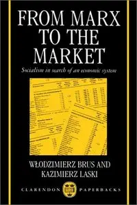 From Marx to the Market: Socialism in Search of an Economic System