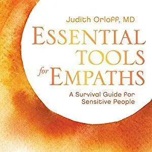 Essential Tools for Empaths: A Survival Guide for Sensitive People [Audiobook]