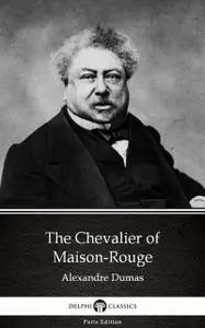 «The Chevalier of Maison-Rouge by Alexandre Dumas (Illustrated)» by Alexander Dumas