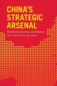 China's Strategic Arsenal: Worldview, Doctrine, and Systems