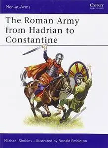 The Roman Army from Hadrian to Constantine (Men at Arms Series, 93)