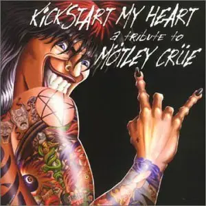 Kickstart My Heart - A Tribute To Mötley Crüe
