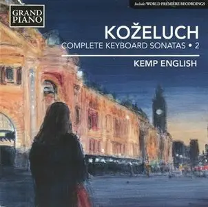 Kemp English - Leopold Anton Kozeluch: Complete Keyboard Sonatas Vol 2 (2014)
