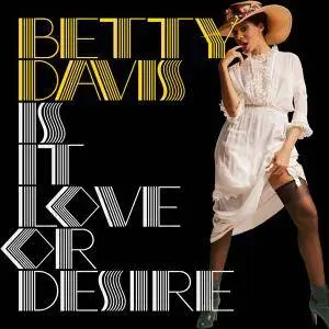 Betty Davis - Is It Love Or Desire (2009)