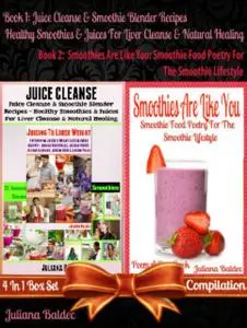 «Juice Cleanse & Smoothie Blender Recipes – Healthy Smoothies & Juices For Liver Cleanse & Natural Healing (Best Healthy